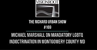 #169-Michael Marshall on Mandatory LBGTQ Indoctrination in Montgomery County Maryland Schools