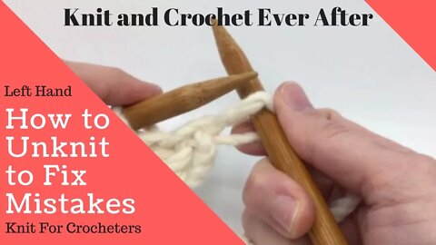 Left Hand How To Unknit Your Stitches To Fix Mistakes ~ Knit For Crocheters Series