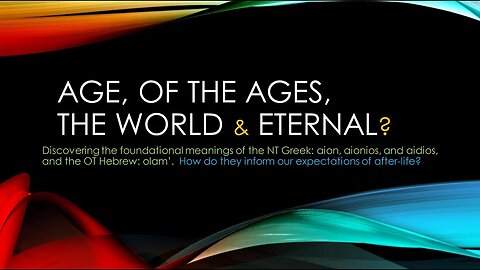 Age, of the Ages, the World & Eternal