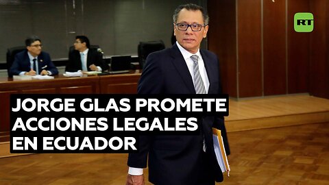 Jorge Glas promete acciones legales en Ecuador tras ser anuladas pruebas en contra por Brasil