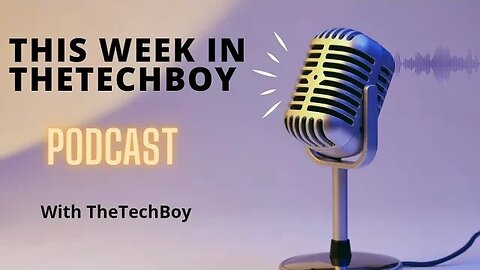 This Week In TheTechBoy Podcast 9/2/23