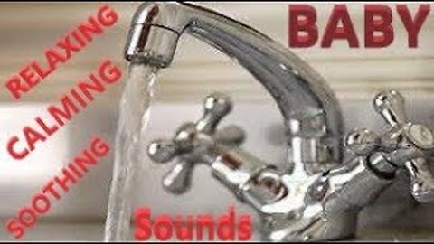 Faucet Water Tap Water Running Water BABY Relaxing Calming Soothing Sounds