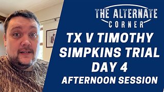 TX v Timothy Simpkins Trial Day 4 Afternoon Session