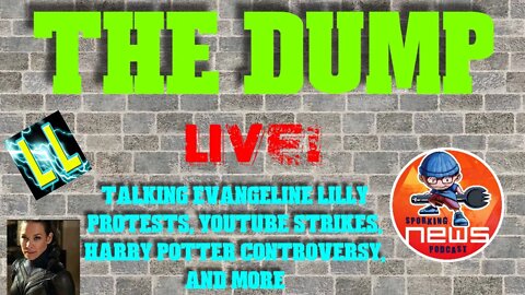 The Dump talking Evangeline Lilly protests, YouTube Strikes, Harry Potter controversy, and more