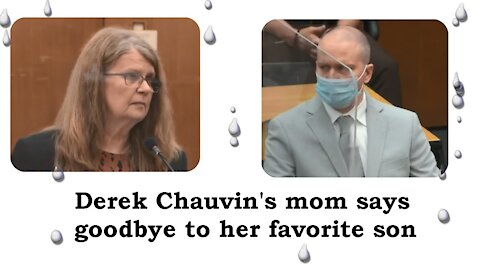 Derek Chauvin's mom says Goodbye to her favorite son - June 25, 2021