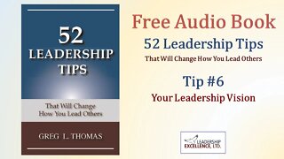 52 Leadership Tips - Free Audio Book - Tip #6: Your Leadership Vision