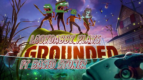 Ladydabbz plays grounded ft based stoner