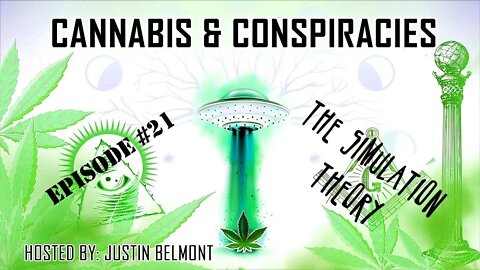 The Simulation Theory | Cannabis & Conspiracies Ep.21