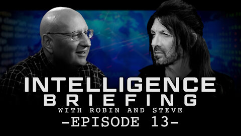 INTELLIGENCE BRIEFING WITH ROBIN AND STEVE - EPISODE 13