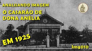 Analisando imagem: o casarão de dona Anélia em 1925 | Img010