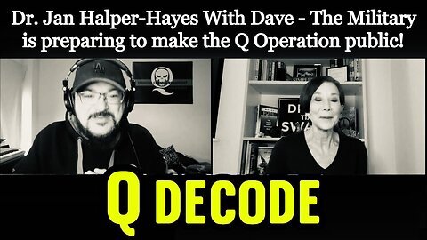 Dr. Jan Halper-Hayes With Dave- The Military is preparing to make the Q Operation public!