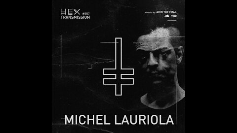 Michel Lauriola @ HEX Transmission #057