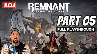Remnant Live Stream: This Gun-Clapping Souls Like Is AMAZING - Part 05