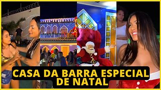 A CASA DA BARRA RETORNA EM EDIÇÃO ESPECIAL DE NATAL E DISBOCUDA E ANDRIELLY FAZEM ABERTURA