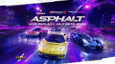 The Live Replay of Asphalt 8, Asphalt Legends Unite & Asphalt 9 Chinese Version | Jul 26th '24 (U+8)