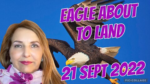 EAGLE ABOUT TO LAND/ #Prophetic word/ 21 Sept 2022/ we SING