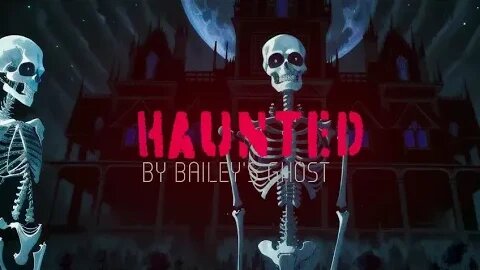 Bailey's Ghost- Haunted Lyric Video