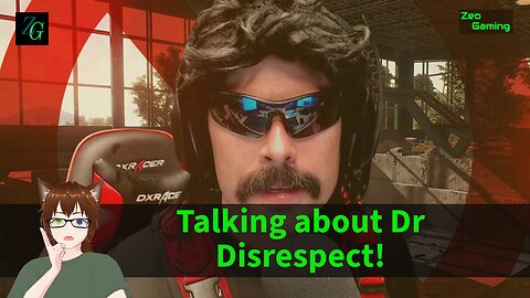 Talking about Dr Disrespect!