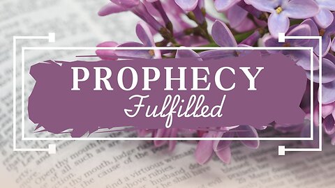 Prophecy Fulfilled 8-6-24