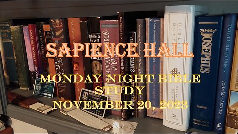 Sapience Hall - Monday Night Bible Study - November 20, 2023 - Luke 6:39-49