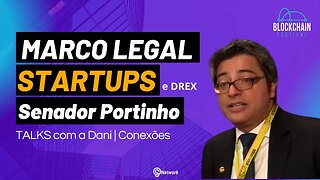 Senador conta tudo sobre Marco Legal das StartUps e DREX