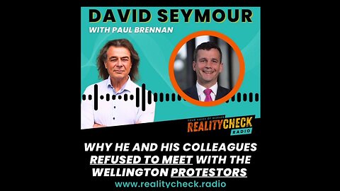 Why Seymour And His Colleagues Refused To Meet With Wellington Protestors