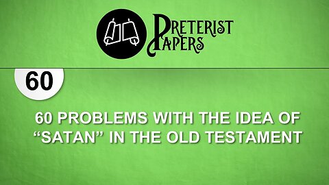 60 Problems with the Idea of "satan" in the Old Testament