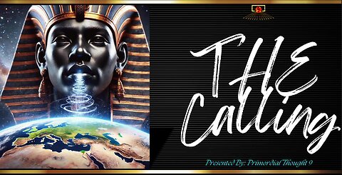 "The Calling" Presented By: Primordial Thought 9 ~ House of ATTON