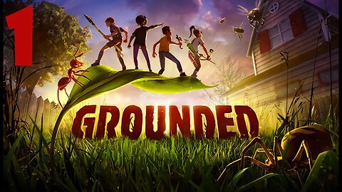 Playing Grounded For The First Time! Part 1 - Honey I Shrunk the Kids