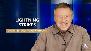 Lightning Strikes | Give Him 15: Daily Prayer with Dutch | July 19, 2024