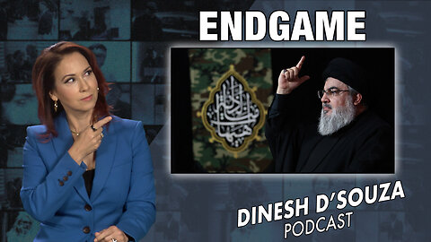 ENDGAME Dinesh D’Souza Podcast Ep710