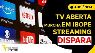 Ibope: TV aberta e paga definham, mas streaming dispara