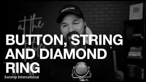button, string and diamond ring || Eric Gilmour #fellowshipwithgod