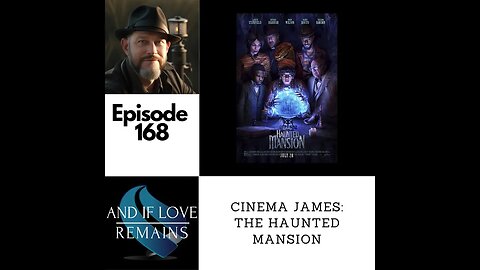 Episode 168 - Cinema James: The Haunted Mansion