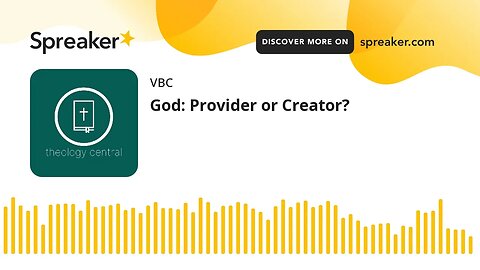 God: Provider or Creator?