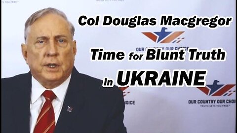 Time For Blunt Truth In Ukraine With Colonel Douglas Macgregor - 4/11/24..