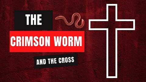 The Crimson Worm and the Cross #sermonclip