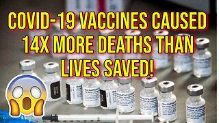 Peer Reviewed Study: Covid-19 Vaccines Caused 14x More Deaths Than Lives Saved