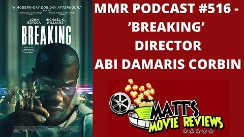 #516 - ’Breaking’ director Abi Damaris Corbin | Matt's Movie Reviews Podcast