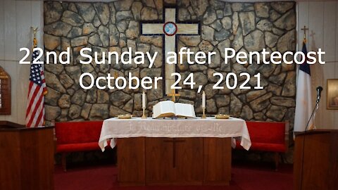22nd Sunday after Pentecost - October 24, 2021