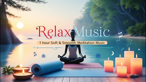 🌿 Relax Music | 1 Hour Soft & Smooth Meditation Music 🌙