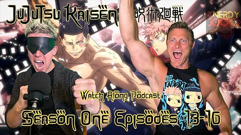 Jujutsu Kaisen Watch Along Podcast 4 Season 1 Episodes 13-16