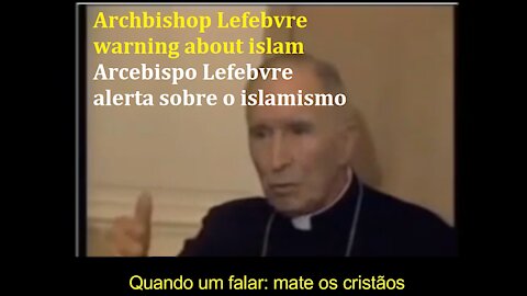 ARCEBISPO LEFEBVRE | 1987 | OPINIÃO SOBRE ISLAMISMO | OPINION ON ISLAM