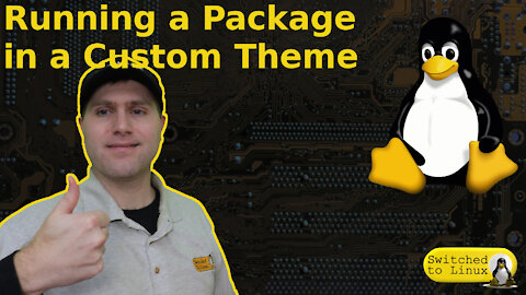 Hot to Run a Linux Package on a Custom Theme