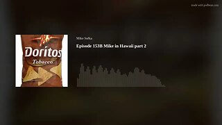 Episode 153B Mike in Hawaii part 2