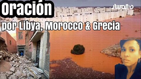 🚨Oracion por Morocco, Libya y Grecia🎺😭