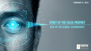 Spirit of the False Prophet: Rise of the Global Technocracy