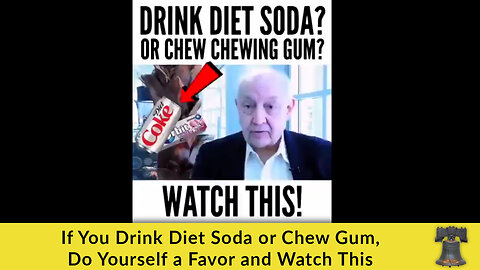 If You Drink Diet Soda or Chew Gum, Do Yourself a Favor and Watch This