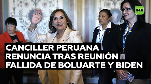 Renuncia la canciller peruana tras la reunión fallida entre Dina Boluarte y Joe Biden