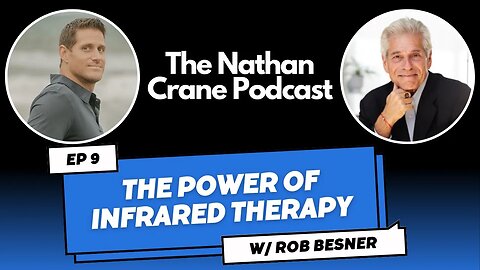 Rob Besner - Infrared Therapy, Red Light, Anti-Aging, Chronic Pain | Nathan Crane Podcast Ep 09